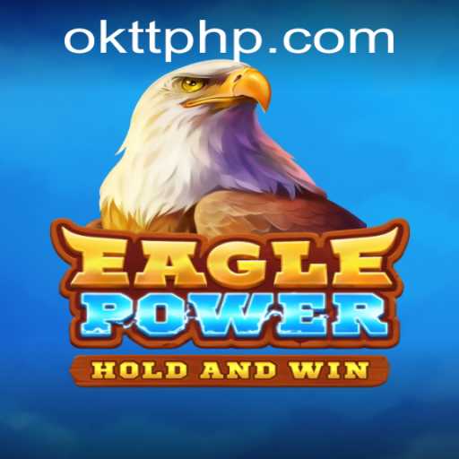 EaglePower: Exploring the Thrilling World of OKTT